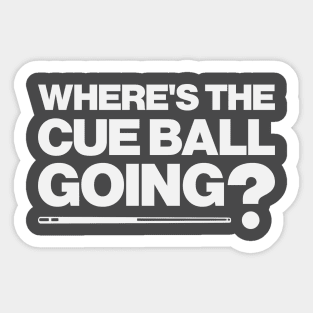 Where's The Cue Ball Going? Funny Snooker Design Sticker